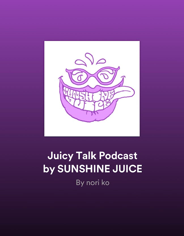 subject description - JUICY TALK Podcast by SUNSHINE JUICE